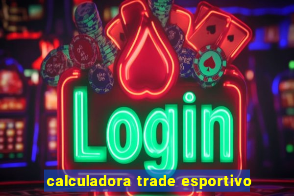 calculadora trade esportivo